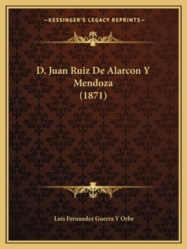 D. Juan Ruiz De Alarcon Y Mendoza