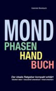 Paperback Mondphasenhandbuch: Glücklich leben, Gesundheit unterstützen, Arbeiten erleichtern [German] Book