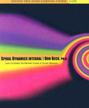 Audio CD Spiral Dynamics Integral: Learn to Master the Memetic Codes of Human Behavior Book
