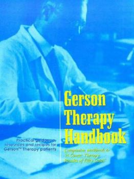 Spiral-bound Gerson Therapy Handbook: Companion workbook to A Cancer Therapy- Results of Fifty Cases Book