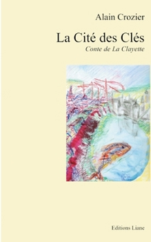 Paperback La Cité des Clés: Conte de La Clayette [French] Book