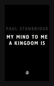 Paperback My Mind To Me A Kingdom Is Book