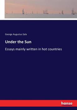 Paperback Under the Sun: Essays mainly written in hot countries Book