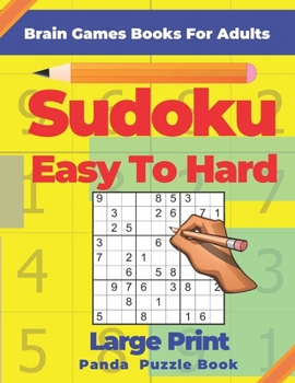 Paperback Brain Games Book For Adults - Sudoku Easy To Hard: 200 Mind Teaser Puzzles [Large Print] Book