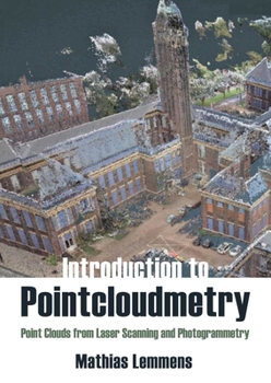 Hardcover Introduction to Pointcloudmetry: Point Clouds from Laser Scanning and Photogrammetry Book