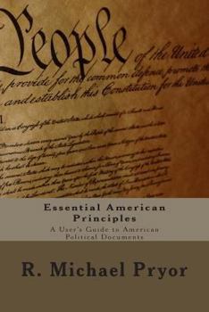 Paperback Essential American Principles: A User's Guide to American Political Documents Book