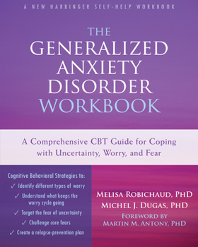 Paperback The Generalized Anxiety Disorder: A Comprehensive CBT Guide for Coping with Uncertainty, Worry, and Fear Book