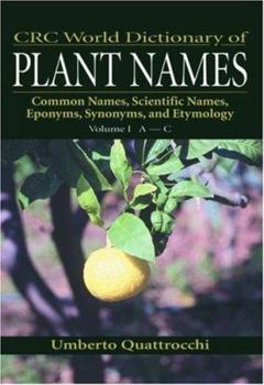 Hardcover CRC World Dictionary of Plant Names: Common Names, Scientific Names, Eponyms, Synonyms, and Etymology Book
