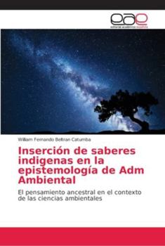 Paperback Inserción de saberes indigenas en la epistemología de Adm Ambiental [Spanish] Book