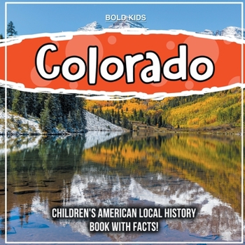 Paperback Colorado: Children's American Local History Book With Facts! Book