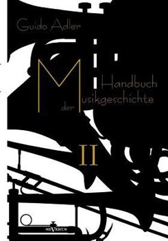 Paperback Handbuch der Musikgeschichte, Bd. 2: Mit vielen Notenbeispielen und Abbildungen zur Geschichte der Notenschrift, der Musikinstrumente, der Operndarste [German] Book