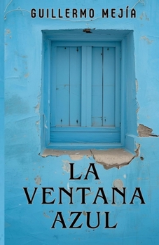 Paperback La Ventana Azul: Bitácora de un encierro elegido [Spanish] Book