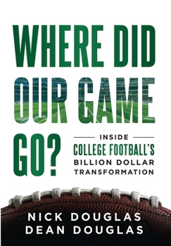Hardcover Where Did Our Game Go?: Inside College Football's Billion-Dollar Transformation Book