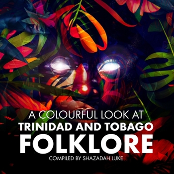 Paperback A Colourful Look at Trinidad and Tobago Folklore Book