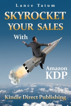 Paperback Skyrocket Your Sales With Amazon KDP: Kindle Direct Publishing Book