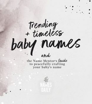 Paperback Trending and Timeless Baby Names + The Name Mentor's Guide to Peacefully Crafting Your Baby's Name Book