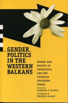 Paperback Gender Politics in the Western Balkans: Women and Society in Yugoslavia and the Yugoslav Successor States Book