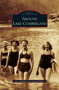 Around Lake Cumberland (Images of America: Kentucky) - Book  of the Images of America: Kentucky