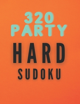Paperback 320 Party Hard Sudoku: Hard Level Sudoku Puzzle Book For Adults Book