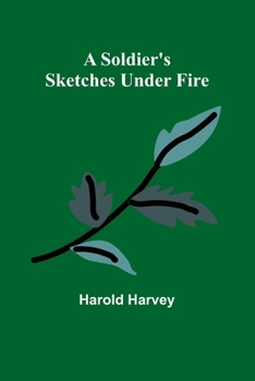 Paperback A Soldier's Sketches Under Fire Book