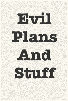 Paperback Evil Plans And Stuff Funny Office Notebook Journal: journals to write For Women Men Boss Coworkers Colleagues Students Friends Office Gag Gift Book