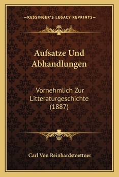 Paperback Aufsatze Und Abhandlungen: Vornehmlich Zur Litteraturgeschichte (1887) [German] Book