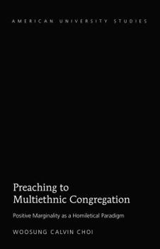 Hardcover Preaching to Multiethnic Congregation: Positive Marginality as a Homiletical Paradigm Book
