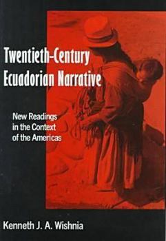 Hardcover Twentieth-Century Ecuadorian Narrative: New Readings in the Context of the Americas Book