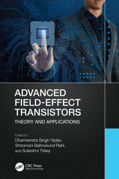 Advanced Field Effect Transistor: Theory and Applications