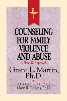 Resources for Christian Counseling: Counseling for Family Violence and Abuse (Grant Martin) (Resources for Christian Counselors Series, Vol 6)