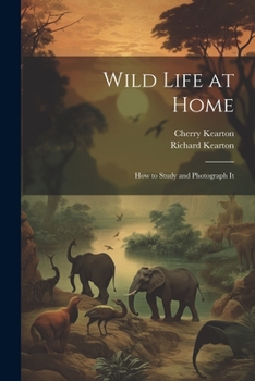 Paperback Wild Life at Home: How to Study and Photograph It Book