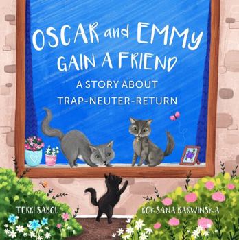 Paperback Oscar and Emmy Gain a Friend: A Story About Trap-Neuter-Return Book