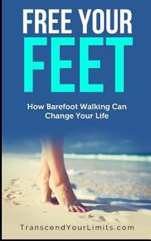 Paperback Free Your Feet: How Barefoot Walking Can Change Your Life Book