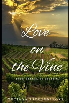 Paperback Love on the Vine: From Cellar to Stardom Book