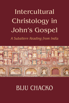 Paperback Intercultural Christology in John's Gospel: A Subaltern Reading from India Book