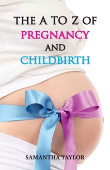 Paperback The A to Z of Pregnancy & Child Birth Book