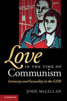 Paperback Love in the Time of Communism: Intimacy and Sexuality in the Gdr Book