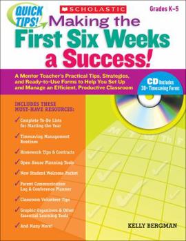 Paperback Quick Tips: Making the First Six Weeks a Success!: A Mentor Teacher’s Practical Tips, Strategies, and Ready-to-Use Forms to Help You Set Up and Manage an Efficient, Productive Classroom Book