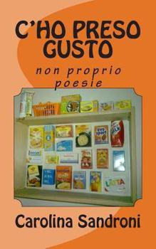 Paperback C'ho preso gusto: non proprio poesie [Italian] Book