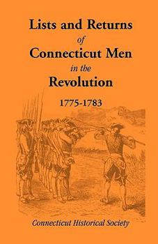 Paperback Lists and Returns of Connecticut Men in the Revolution, 1775-1783 Book