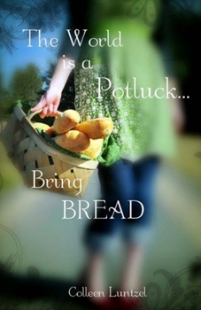 Paperback The World is a Potluck... Bring BREAD Book