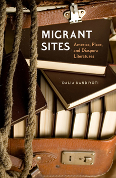 Paperback Migrant Sites: America, Place, and Diaspora Literatures Book