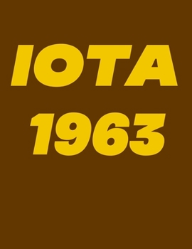 Paperback Iota 1963: 2020 Weekly Planner - A 52-Week Calendar for Iota Phi Theta Frats Book