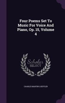 Hardcover Four Poems Set To Music For Voice And Piano, Op. 15, Volume 4 Book