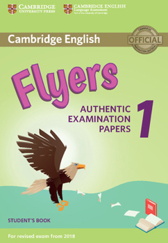 Paperback Cambridge English Flyers 1 for Revised Exam from 2018 Student's Book: Authentic Examination Papers Book