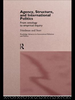 Paperback Agency, Structure, and International Politics: From Ontology to Empirical Inquiry Book