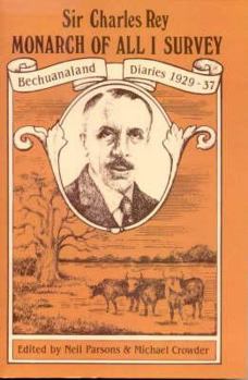 Hardcover Monarch of All I Survey: Bechuanaland Diaries 1929-37 Book