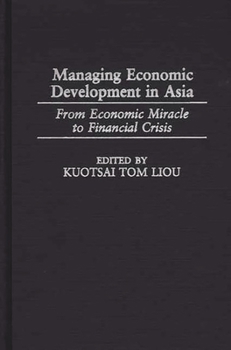 Hardcover Managing Economic Development in Asia: From Economic Miracle to Financial Crisis Book