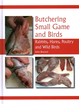 Hardcover Butchering Small Game and Birds: Rabbits, Hares, Poultry and Wild Birds Book