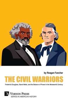 The Civil Warriors: Frederick Douglass, Stand Watie, and the Balance of Power In the Nineteenth Century